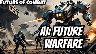 Artificial Intelligence  Robots In Warfare: The Future Of Combat