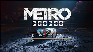 Прохождение #1🔶🔶🔶 Metro Exodus: THE TWO COLONELS. Два полковника (Хардкор).