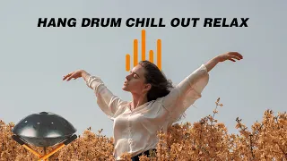 Relaxing Hang Drum Mix 🎧 Chill Out Relax  🎧 #5