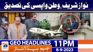 Geo Headlines 11 PM - 𝐍𝐚𝐰𝐚𝐳 𝐒𝐡𝐚𝐫𝐢𝐟'𝐬 𝐫𝐞𝐭𝐮𝐫𝐧 𝐜𝐨𝐧𝐟𝐢𝐫𝐦𝐞𝐝?? | 8 Sep 2023