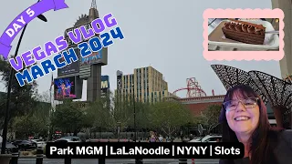 Vegas Vlog March 2024 - Day 5 - Park MGM |La La Noodle Lunch | NYNY slots