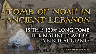 Tomb of Noah in Ancient Lebanon | Is this 120 ft Long Tomb the Resting Place of a Biblical Giant?
