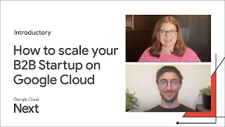 How to scale your B2B Startup on Google Cloud