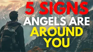 5 Clear Signs Angels Are AROUND You