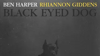 Ben Harper & Rhiannon Giddens - "Black Eyed Dog"