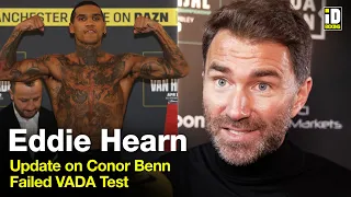 Eddie Hearn Gives Update On Conor Benn Failed VADA Test & B Sample