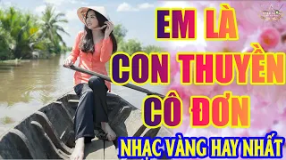 EM LÀ CON THUYỀN CÔ ĐƠN ➤Lk Nhạc Trữ Tình Bolero Hay Nhất Triệu View - Top 1 Thịnh Hành 29-03