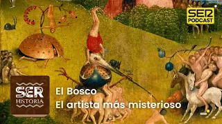 SER Historia | El Bosco, el artista más misterioso