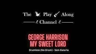George Harrison - My Sweet Lord - Drumless (Sem Bateria / No Drum)