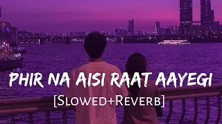 Phir Na Aisi Raat Aayegi [Slowed+Reverb] Arijit Singh | Lal Singh Chaddha | Lofi Music Channel