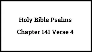 Holy Bible Psalms 141:4