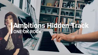 ｜Ambitions Hidden Track｜ONE OK ROCK｜Piano cover｜Lyrics｜Eng Sub｜