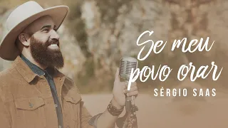 Sérgio Saas - Se Meu Povo Orar | Clipe Oficial