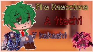 °•Mha/Bnha reaccióna a itachi y kakashi ||Lizuri||•°