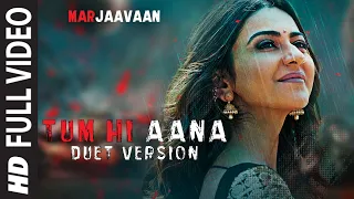 Full Video:Tum Hi Aana (Duet Version)| Riteish D,Sidharth M,Tara S|Jubin Nautiyal, Dhvani Bhanushali