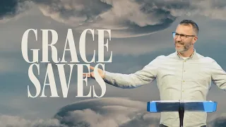 The Power of Grace:  Grace Saves