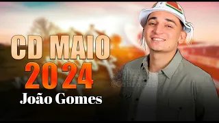 JOÃO GOMES - CD NOVO MUSICAS NOVAS 2024 ATUALIZADO