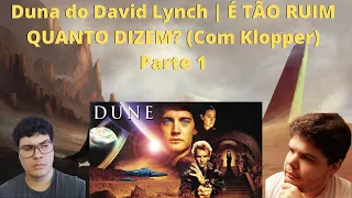 Duna (1984) | É TÃO RUIM QUANTO DIZEM? (Com Klopper) Parte 1