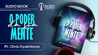 O Poder da Sua Mente - Capítulos de 1 a 4 - Chris Oyakhilome  (ÁudioLivro)