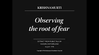 Observing the root of fear | J. Krishnamurti