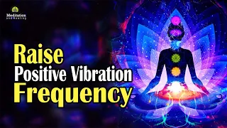 Raise Positive Vibration Frequency l Remove Negative Energy l Attract Positive Energy l Meditation