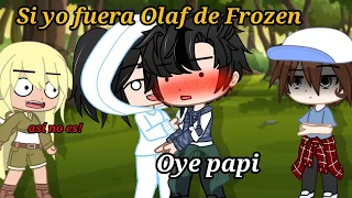 Si yo fuera Olaf de Frozen 🥶 La película 😈