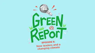 The Green Report: New leaders and a changing climate