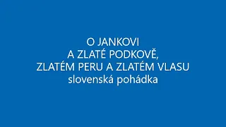 O JANKOVI A ZLATÉ PODKOVĚ, ZLATÉM PERU A ZLATÉM VLASU audio pohádka SLOVENSKÉ POHÁDKY ČESKY koníček