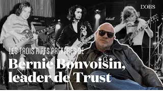 Les trois riffs préférés de Bernie Bonvoisin, chanteur du groupe Trust