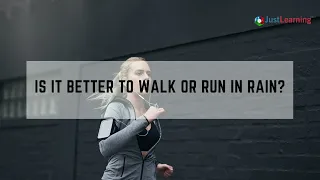 Walking In The Rain Or Have A Run | What Makes You Less Wet | Just Learning Explains