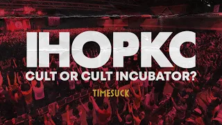 Timesuck | IHOPKC: Cult or Cult Incubator?