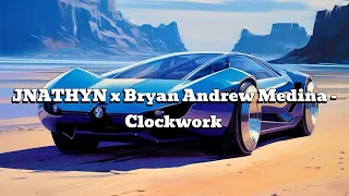 JNATHYN x Bryan Andrew Medina -Clockwork [Official Videos]