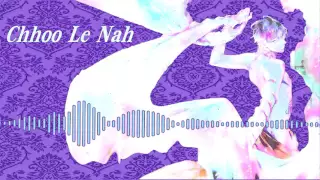 Chhoo Le Nah - Nightcore