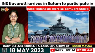Today Defence Current Affairs | 18 May 2023 | NDA, CDS ,AFCAT, SSB, Army Exams | By-Ruchi Ma'am -MKC