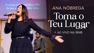 Ana Nóbrega - Toma o Teu Lugar (Ao Vivo na IBNB)