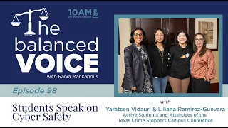 The Balanced Voice Ep. 98 | Students Speak Cyber Safety - Yaratsen Vidauri & Lilian Ramirez-Guevara