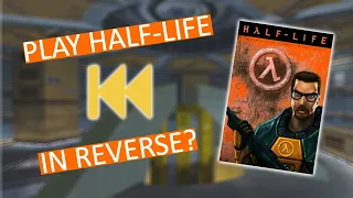 Half-Life: Back-Life (HL in Reverse) Demo. Ready to Play! [out-dated]