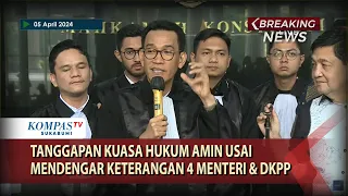 Tanggapan Kuasa Hukum Amin usai Mendengar Keterangan 4 Menteri & DKPP