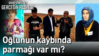 Oğlunun Kaybında Parmağı Var mı? - Gerçeğin Peşinde