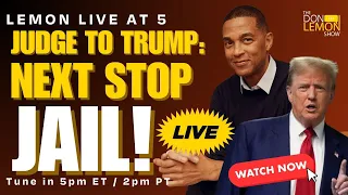 Lemon LIVE at 5 | Judge to Trump: Next Stop JAIL!! - April 30th, 2024