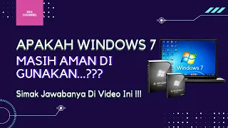 Apakah Windows 7 Masih Aman Di Gunakan ?