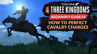 TOTAL WAR: THREE KINGDOMS | BEGINNER'S GUIDE 03 - How to Perfect Cavalry Charges