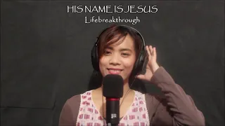 HIS NAME IS JESUS - Beautiful Country Gospel Songs by LIfebreakthrough