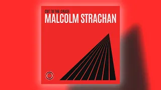 Malcolm Strachan - Cut to the Chase [Audio]