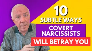 10 Subtle Ways Covert Narcissists Will Betray You