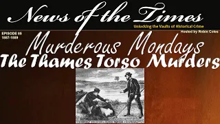 1887-1889: The Thames Torso Murders: Murderous Mondays| Episode 85