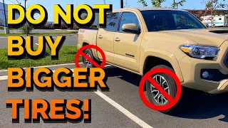 Do NOT Get BIGGER Tires For Your Toyota Tacoma! (UNTIL YOU WATCH THIS!)