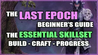 The LAST EPOCH Beginner's Guide:  The Essential Skills - Successfully Build Your Own Character (AD)