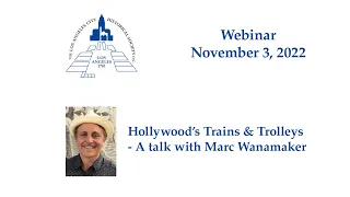 Hollywood’s Trains & Trolleys - A talk with Marc Wanamaker