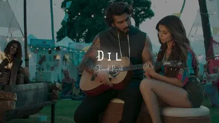 Dil |Slowed Reverb| | Ek Villain Returns | Slowdict